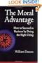 The Moral Advantage: How to Succeed in Business by Doing the Right Thing
