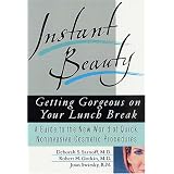 Instant Beauty : Getting Gorgeous on Your Lunch Break
