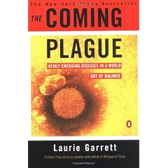 The Coming Plague: Newly Emerging Diseases in a World Out of Balance