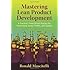 Mastering Lean Product Development: A Practical, Event-Driven Process for Maximizing Speed, Profits, and Quality