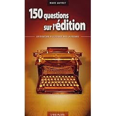 150 questions sur l'�dition : Antis�che � l'usage des auteurs