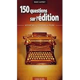150 questions sur l'�dition : Antis�che � l'usage des auteurspar Marc Autret