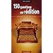 150 questions sur l'�dition : Antis�che � l'usage des auteurs