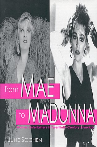 From Mae to Madonna: Women Entertainers in Twentieth-Century America