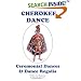 Cherokee Dance: Ceremonial Dances & Dance Regalia