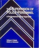 The Supervision of Police Personnel: A Performance Based Approach