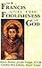 St. Francis and the Foolishness of God
