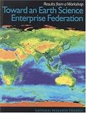 Toward an Earth Science Enterprise Federation: Results from a Workshop (Compass Series)