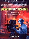 Japan's Favorite Mon-Star: The Unauthorized Biography of "the Big G" (1550223488) by Ryfle, Steve