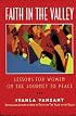 FAITH IN THE VALLEY : Lessons for Women on the Journey to Peace