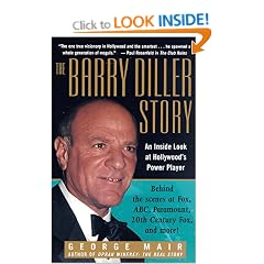 The Barry Diller Story: The Life and Times of America's Greatest Entertainment Mogul