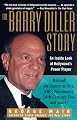 The Barry Diller Story: The Life and Times of America's Greatest Entertainment Mogul