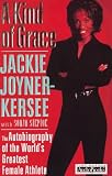 A Kind of Grace: The Autobiography of the World's Greatest Female Athlete