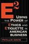 E2 Using the Power of Ethics and Etiquette in American Business