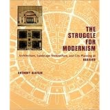 The Struggle for Modernism: Architecture, Landscape Architecture, and City Planning at Harvard