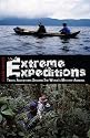 EXTREME EXPEDITIONS: Travel Adventures Stalking the World's Mystery Animals