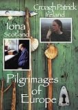 Pilgrimages of Europe: Croagh Patrick, Ireland & Iona, Scotland