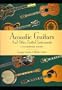 Acoustic Guitars and Other Fretted Instruments: A Photographic History