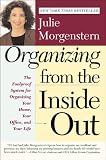 Organizing from the Inside Out, second edition: The Foolproof System For Organizing Your Home, Your Office and Your Life