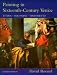 Painting in Sixteenth-Century Venice: Titian, Veronese, Tintoretto
