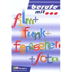 Berufe mit . . ., Film + Funk + Fernsehen + Foto