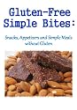 Gluten-Free Simple Bites: Snacks, Appetizers and Simple Meals without Gluten
