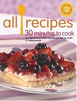 All Recipes 30 Minutes To Cook (All Recipes)