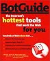 Botguide: The Internet's Hottest Tools That Work the Web for You