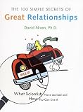 100 Simple Secrets of Great Relationships : What Scientists Have Learned and How You Can Use It