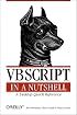 Vbscript in a Nutshell: A Desktop Quick Reference