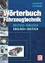 W�rterbuch Fahrzeugtechnik: Deutsch-Englisch / Englisch-Deutsch