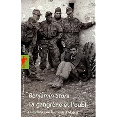 La gangr&egrave;ne et l'oubli : La m&eacute;moire de la guerre d'Alg&eacute;rie by Benjamin Stora