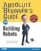 Absolute Beginner's Guide to Building Robots **ISBN: 9780789729712** by Gareth Branwyn