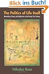 Politics of Life Itself: Biomedicine,...