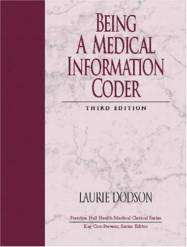 Being a Medical Information Coder (3rd Edition) (Prentice Hall Health Medical Clerical Series)