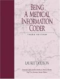 Being a Medical Information Coder (3rd Edition) (Prentice Hall Health Medical Clerical Series)