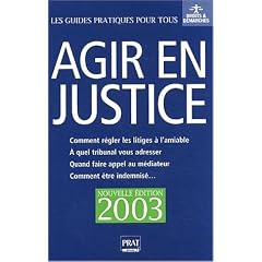 Agir en justice et r�gler vos litiges � l'amiable. Edition 2003
