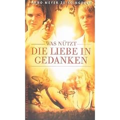 Was n�tzt die Liebe in Gedanken.