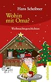 Hans Scheibner �Wohin mit Oma?: Weihnachtsgeschichten� bestellen bei Amazon.de