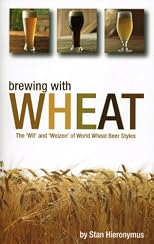 Brewing with wheat : the "wit' and weizen" of world wheat beer styles