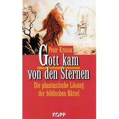 Gott kam von den Sternen. Die phantastische L�sung der biblischen R�tsel
