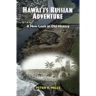 Click here to buy Hawaii's Russian Adventure: A New Look at Old History by Peter R. Mills.