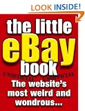 The Little eBay Book: The Website's Most Weird and Wondrous...