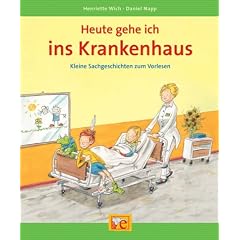 Heute gehe ich ins Krankenhaus. Kleine Sachgeschichten  zum Vorlesen
