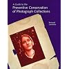 A Guide to the Preventive Conservation of Photograph Collections