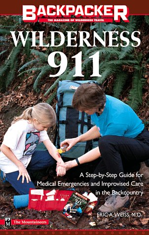 Wilderness 911: A Step-By-Step Guide for Medical Emergencies and Improvised Care in the Backcountry (Backpacker Magazine)