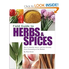 Field Guide to Herbs and Spices: How to Identify, Select, and Use Virtually Every Seasoning at the Market (Field Guide To...)