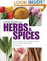 Field Guide to Herbs & Spices: How to Identify, Select, and Use Virtually Every Seasoning At the Market