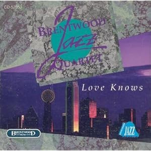 Brentwood Jazz - Quartet - Love Knows 1991