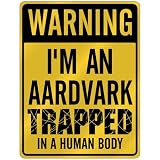 New  Warning I Am Aardvark Trapped In A Human Body  Parking Sign Animals